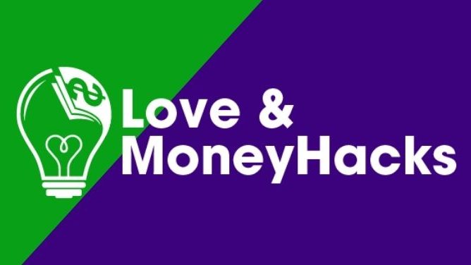 Love and Money Hacks